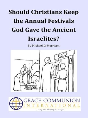 cover image of Should Christians Keep the Annual Festivals God Gave the Ancient Israelites?